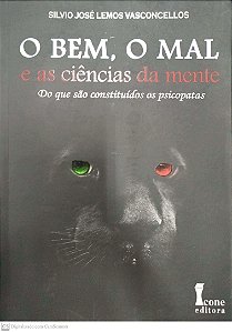 Livro o Bem, o Mal e as Ciências da Mente Autor Vasconcellos, Silvio José Lemos (2014) [seminovo]