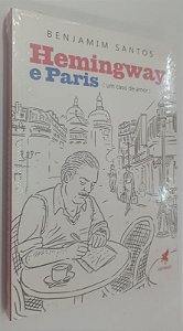 Livro Hemingway e Paris: um Caso de Amor Autor Santos, Benjamin (2021) [novo]