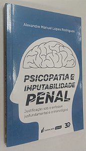 Livro Psicopatia e Imputabilidade Penal Autor Rodrigues, Alexandre Manuel Lopes (2018) [seminovo]