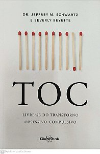 Livro Toc: Livre-se do Transtorno Obesessivo-compulsivo Autor Schwartz, Dr. Jeffrey M. (2019) [seminovo]