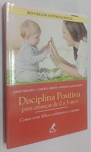 Livro Disciplina Positiva para Crianças de 0 a 3 Anos Autor Nelsen, Jane (2018) [seminovo]