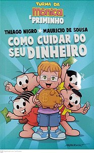 Livro Como Cuidar do seu Dinheiro - Turma da Mônica e Priminho Autor Nigro, Thiago (2020) [seminovo]