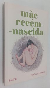 Livro Mãe Recém-nascida Autor Vilarinho, Thaís (2019) [seminovo]