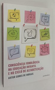 Livro Consciência Fonológica na Educação Infantil e no Ciclo de Alfabetização Autor Morais, Artur Gomes de (2020) [seminovo]