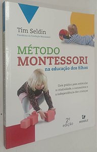 Livro Método Montessori na Educação dos Filhos Autor Seldin, Tim (2018) [seminovo]