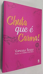 Livro Chuta que é Carma ! Autor Bosso, Vanessa (2016) [seminovo]