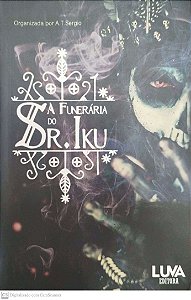 Livro a Funerária do Sr. Iku Autor Sergio (org.), A. T. (2019) [seminovo]