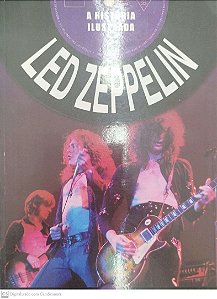 Livro Led Zeppelin - a História Ilustrada Autor Vários (2010) [seminovo]