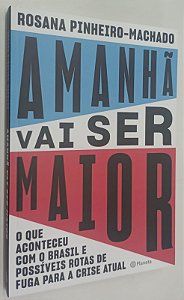 Livro Amanhã Vai Ser Maior Autor Pinheiro-machado, Rosana (2021) [seminovo]