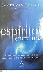 Livro Espíritos entre Nós Autor Praagh, James Van (2010) [seminovo]