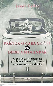 Livro Prenda o Cara Certo ou Deixe a Fila Andar Autor Callan, Jamie (2008) [seminovo]