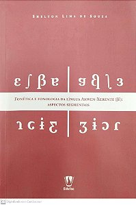 Livro Fonética e Fonologia da Língua Akwen-xerente (jê): Aspectos Segmentais Autor Souza, Shelton Lima de (2019) [seminovo]