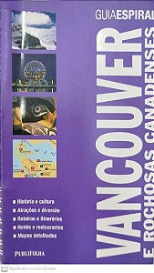 Livro Vancouver e Rochosas Canadenses - Guia Espiral Autor Vários (2009) [seminovo]