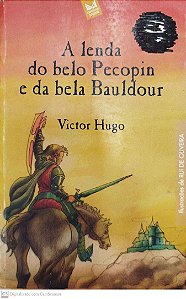 Livro a Lenda do Belo Pecopin e da Bela Bauldour Autor Hugo, Victor (2008) [usado]