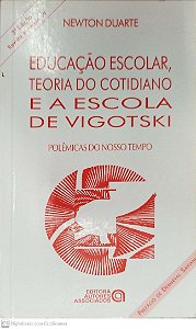 Livro Educação Escolar, Teoria do Cotidiano e a Escola de Vigotski Autor Duarte, Newton (2001) [usado]