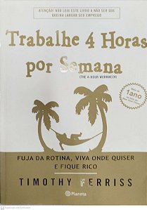 Livro Trabalhe 4 Horas por Semana Autor Ferriss, Timothy (2014) [seminovo]