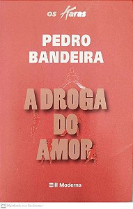 Livro a Droga do Amor (os Karas) Autor Bandeira, Pedro (2010) [seminovo]