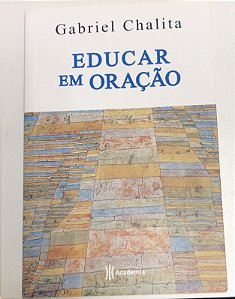 Livro Educar em Oração Autor Chalita, Gabriel (2011) [usado]