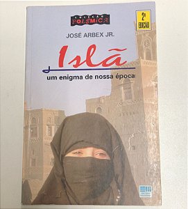 Livro Islã: um Enigma de Nossa Época - Col. Polêmica Autor Jr. José Arbex (1996) [usado]