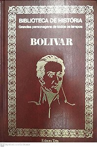 Livro Bolívar - Biblioteca de História: Grandes Personagens de Todos os Tempos Autor Descohecido (1973) [usado]
