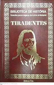 Livro Tiradentes - Biblioteca de História: Grandes Personagens de Todos os Tempos Autor Descohecido (1973) [usado]