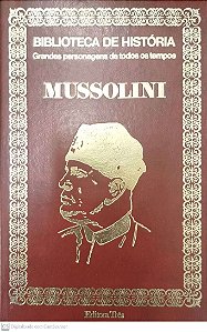 Livro Mussolini - Biblioteca de História: Grandes Personagens de Todos os Tempos Autor Descohecido (1973) [usado]