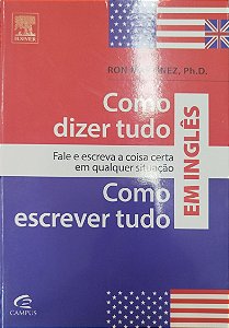 Livro Como Dizer e Escrever Tudo em Inglês Autor Martinez, Ron (2013) [seminovo]