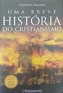 Livro Uma Breve Hisória do Cristianismo Autor Blainey, Geoffrey (2012) [seminovo]