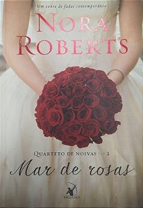 Livro Mar de Rosas - Quarteto de Noivas 2 Autor Roberts, Nora (2014) [usado]