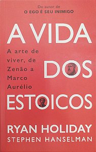 Livro a Vida dos Estoicos Autor Holliday, Ryan (2023) [usado]