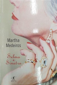 Livro Selma e Sinatra Autor Medeiros, Martha (2005) [seminovo]