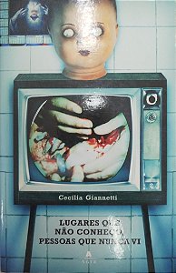 Livro Lugares que Não Conheço, Pessoas que Nunca Vi Autor Giannetti, Cecilia (2007) [seminovo]
