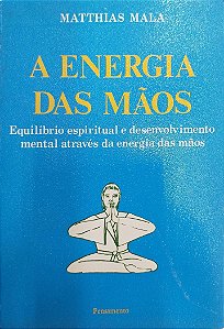 Livro a Energia das Mãos Autor Mala, Matthias (1995) [usado]