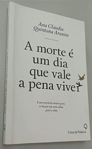 Livro a Morte é um Dia que Vale a Pena Viver Autor Arantes, Ana Claudia Quintana (2016) [usado]