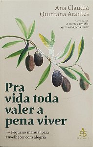 Livro Pra Vida Toda Valer a Pena Viver Autor Arantes, Ana Claudia Quintana (2021) [seminovo]