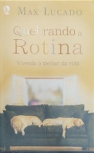 Livro Quebrando a Rotina Autor Lucado, Max (2006) [usado]