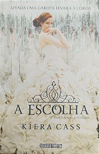 Livro a Escolha - a Seleção Livro 3 Autor Cass, Kiera (2020) [seminovo]