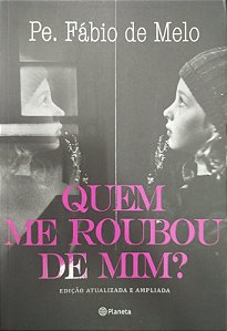 Livro Quem Me Roubou de Mim? Autor Melo, Pe. Fábio de (2016) [seminovo]