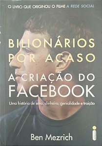 Livro Bilionários por Acaso: a Criação do Facebook Autor Mezrich, Ben (2010) [usado]