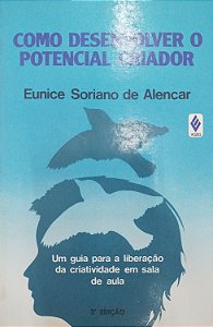 Livro Como Desenvolver o Potencial Criador Autor Alencar, Eunice Soriano de (1990) [usado]