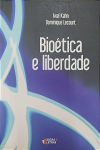Livro Bioética e Liberdade Autor Kahn, Axel (2007) [seminovo]