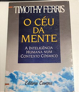 Livro o Céu da Mente: a Inteligência Humana Num Contexto Cósmico Autor Ferris, Timothy (1993) [usado]