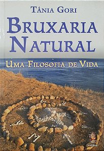 Livro Bruxaria Natural: Uma Filosofia de Vida Autor Gori, Tânia (2012) [seminovo]
