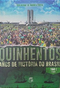 Livro Quinhentos Anos de História do Brasil - Tomo 1 Autor Frota, Guilherme de Andrea (2020) [seminovo]