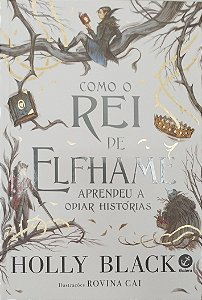 Livro Como o Rei de Elfhame Aprendeu a Odiar Histórias Autor Black, Holly (2021) [seminovo]