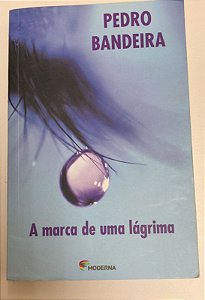 Livro a Marca de Uma Lágrima Autor Bandeira, Pedro (2016) [usado]
