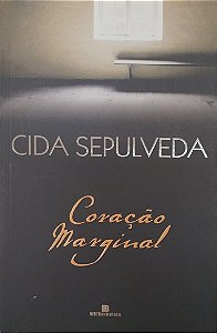 Livro Coração Marginal Autor Sepulveda, Cida (2007) [seminovo]