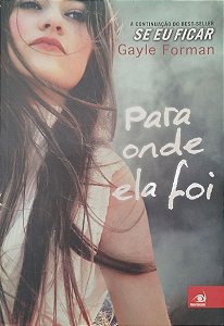 Livro para onde Ela Foi Autor Forman, Gayle (2014) [seminovo]