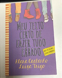 Livro Meu Jeito Certo de Fazer Tudo Errado Autor Castanho, Klara e Luiza Trigo (2020) [usado]