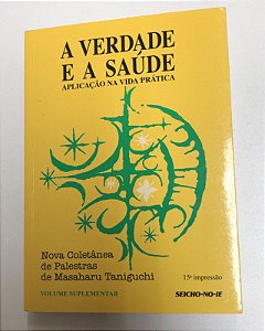 Livro a Verdade e a Saúde - Aplicação na Vida Prática Autor Taniguchi, Masaharu (2009) [usado]